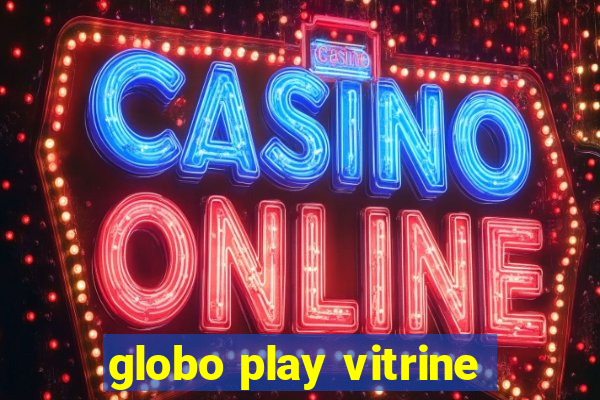 globo play vitrine